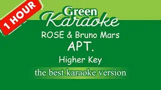 ROSÉ & Bruno Mars - APT. (Karaoke) Higher Key 1 | Hour