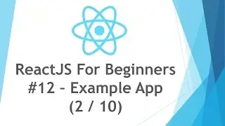 ReactJS \ React JS Tutorial For Beginners - #12 - Example Application 2 / 10