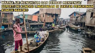 Makoko Desa Terapung Dengan Air Hitam Dan Berbau Menyengat