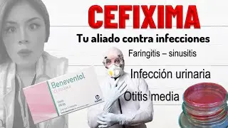 CEFIXIMA todo lo que tienes que saber antes de tomarla