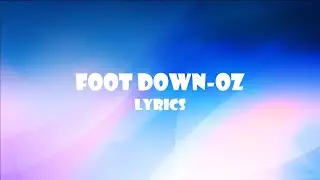 Foot Down -OZ - lyrics