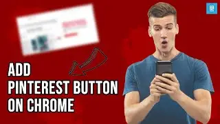 Pinterest Button for Chrome Easy Step by Step Installation Guide