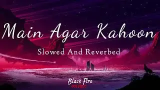 Main Agar Kahoon -  LoFi Version -  Sonu Nigam, Shreya Ghoshal 