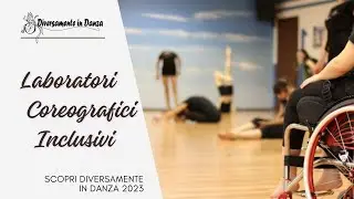 Scopri i Laboratori Coreografici Inclusivi di Diversamente in Danza