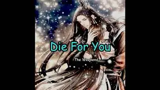 ♫ Die for you ♫ Nightcore  -(The Weeknd (feat. Daft Punk)