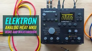 Elektron Analog Heat MKII (Demo and Walkthrough)