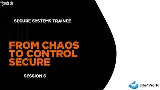 Secure Systems Trainee Session 6 : From Chaos To Control Secure