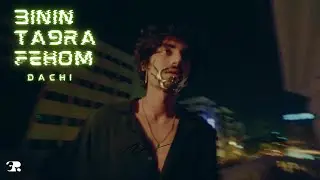 DACHI - 3ININ TA9RA FEHOM (Official Music Video)