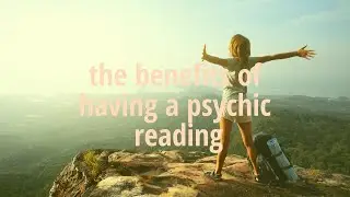 the benefits of having a psychic reading