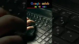 Google Colab in 15 Sec 