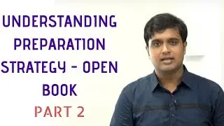 PART 2: Understanding Preparation Strategy - Open Book Examination 