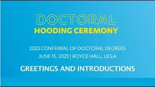4  UCLA Greetings and Introductions  Doctoral Hooding June 15, 2023