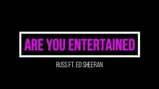 Russ - Are You Entertained (Feat. Ed Sheeran) (Official Video)