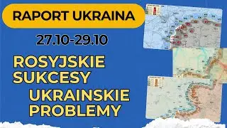 Raport Ukraina, Rosyjskie sukcesy, Ukraińskie problemy, 27.10 - 29.10.24