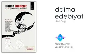 Daima Edebiyat | Sesli Dergi: Ahmet Menteş, Kulübenin Kulu (B02)