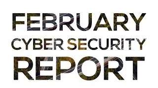 February Cyber Security Report