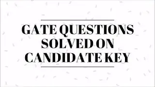 Finding Candidate Key Gate Question Solved | DBMS