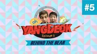 Oh! Yangdeok - Episode 5 : Behind the Bear