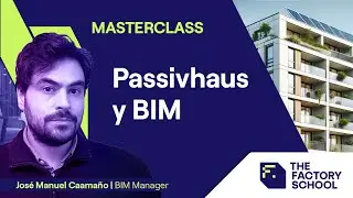 Passivhaus y BIM | Masterclass | The Factory School