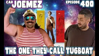 "The One They Call Tugboat" - Car JoeMeZ Podcast Ep. 400