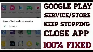 Google Play Services Keeps Stopped Solution 2018