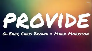 G-Eazy - Provide (Lyrics) Ft. Chris Brown & Mark Morrison