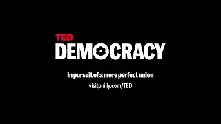TED Democracy | TED & Visit Philadelphia