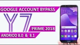 Google Account Bypass Huawei Y7 Prime & y7 Pro 2018 ! Andriod 8.0 / 8.1