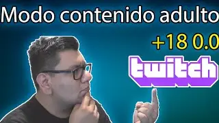 Activar el modo Contenido para Adultos en Twitch | El modo +18 de Twitch