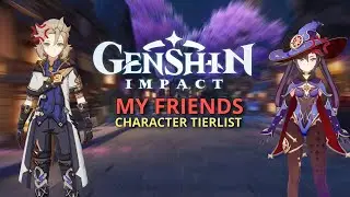 My Friends Make The Best Genshin Impact Tier List