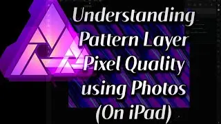Affinity Photo- Understanding Pattern Layer Pixel Quality using Photos (on iPad)