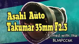 Auto Takumar 35mm F/2.3 shot on Black Magic Pocket Cinema 6K