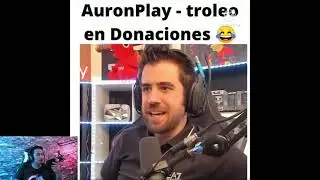 Auronplay troleado en donaciones #auronplay #reacionando #video #videoreaccion