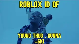 YOUNG THUG , GUNNA - SKI ROBLOX MUSIC ID/CODE *MAY 2021*
