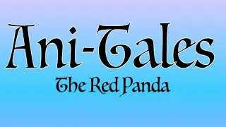 Ani-Tales Episode 1 | The Red Panda |
