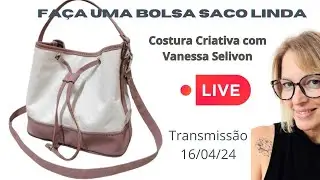 COMO FAZER UMA BOLSA SACO LINDA - BOLSA SACO TÓKIO 16/04/24 Vanessa Selivon #bolsasaco