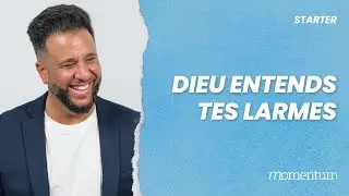STARTER - Dieu entend tes larmes