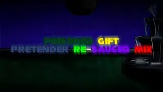Poisoned Gift - Pretender Re-sauced Mix | OG by @Sybmir