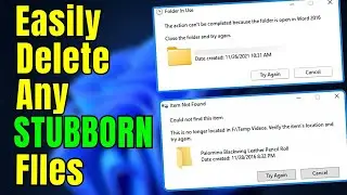 How To Delete Files That Cannot Be Deleted In Windows 10/11 (Force Delete Any STUBBORN File/Folder)