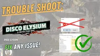 DISCO ELYSIUM – How to Fix Crashing, Lagging, Freezing, black screen…– Full Tutorial