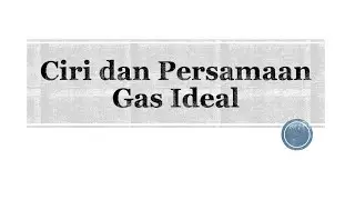 Ciri dan Persamaan Gas Ideal