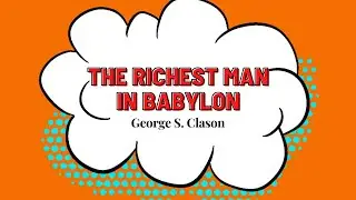 6 Timeless Principles for Building Wealth: Lessons from 'The Richest Man in Babylon'