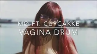 MØ FT. CUPCAKKE - VAGINA DRUM REMIX