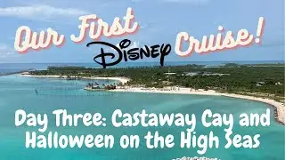 Our First Disney Cruise! - Day Three: Castaway Cay and Halloween on the High Seas!