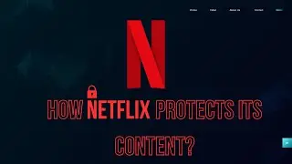 Netflix DRM explained - How Netflix prevents you from downloading videos?