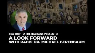 A Look Forward with Rabbi Dr. Michael Berenbaum