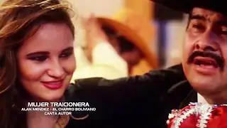 MUJER TRAICIONERA - ALAN MENDEZ (EL CHARRO BOLIVIANO)