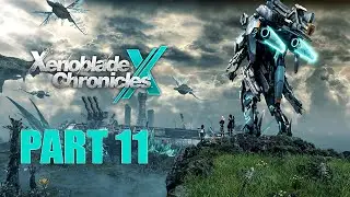 Lady Plays Xenoblade Chronicles X - Playthrough Part 11
