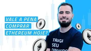Ethereum: vale a pena comprar ETH hoje? The Merge vai melhorou o Ethereum?