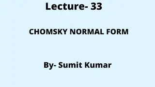 Lecture- 33(Chomsky Normal Form)